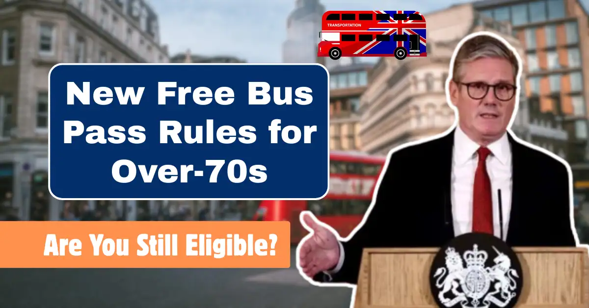 New Free Bus Pass Rules for Over-70s in the UK – Are You Still Eligible?