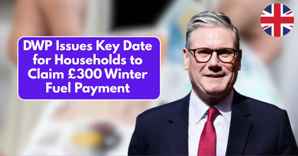 Alert: DWP Issues Key Date for Households to Claim £300 Winter Fuel Payment
