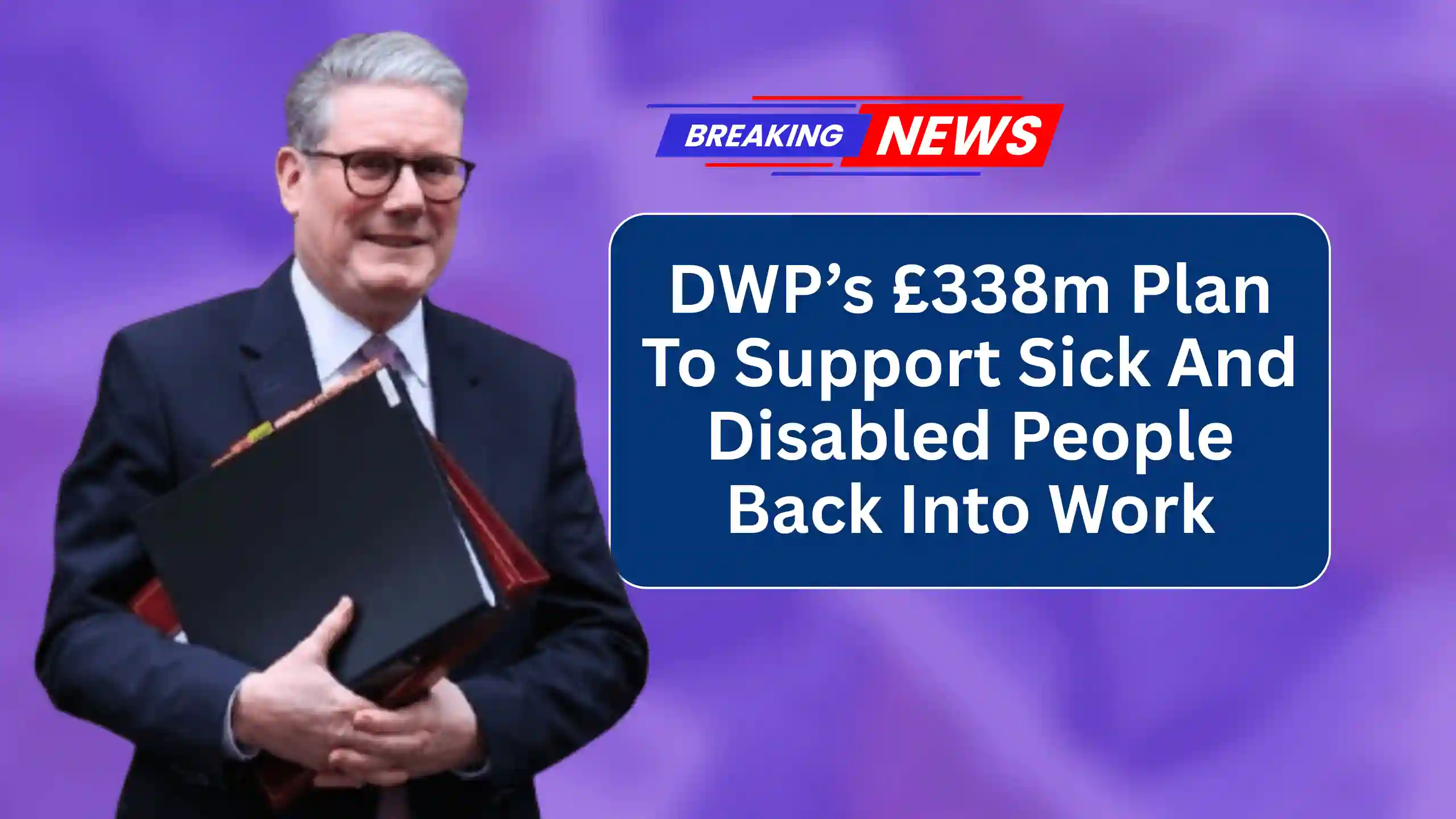 DWP’s £338m Plan To Support Sick And Disabled People Back Into Work