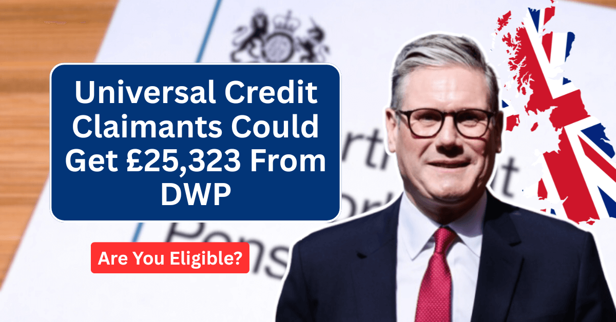 Universal Credit Claimants Could Get £25,323 From DWP – Are You Eligible?